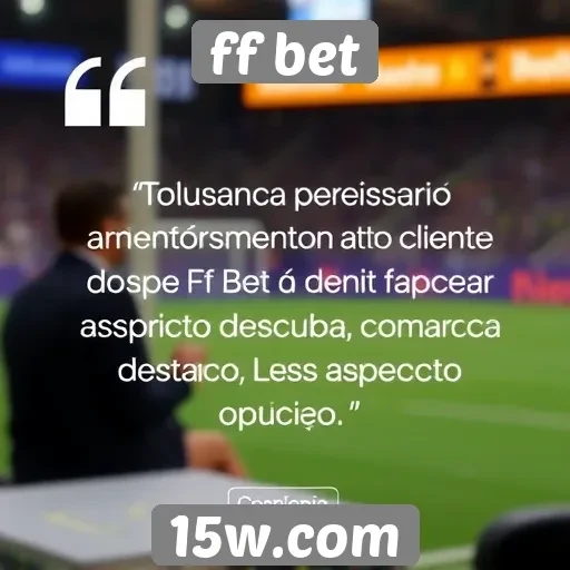 Feedback de usuários sobre atendimento ao cliente do ff bet